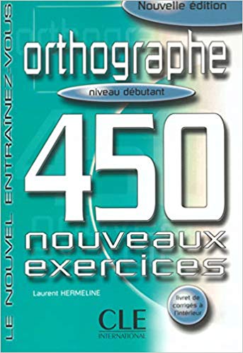 450 Orthographe Debutant Nouveaux Exercices