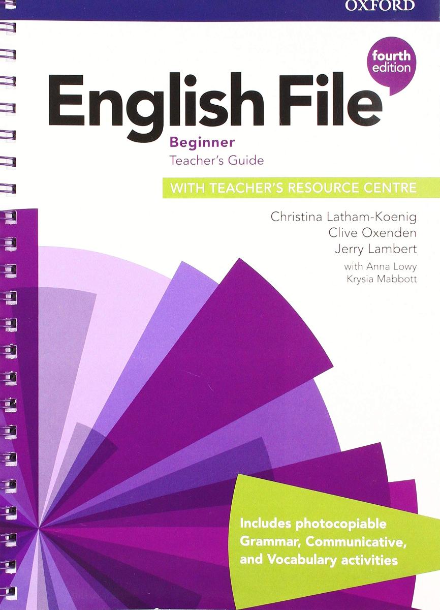 English  File (4th edition) Beginner Teacher's Guide with Teacher's Resource Centre