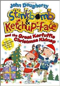 Stinkbomb and Ketchup-Face and the Great Kerfuffle Christmas Kidnap