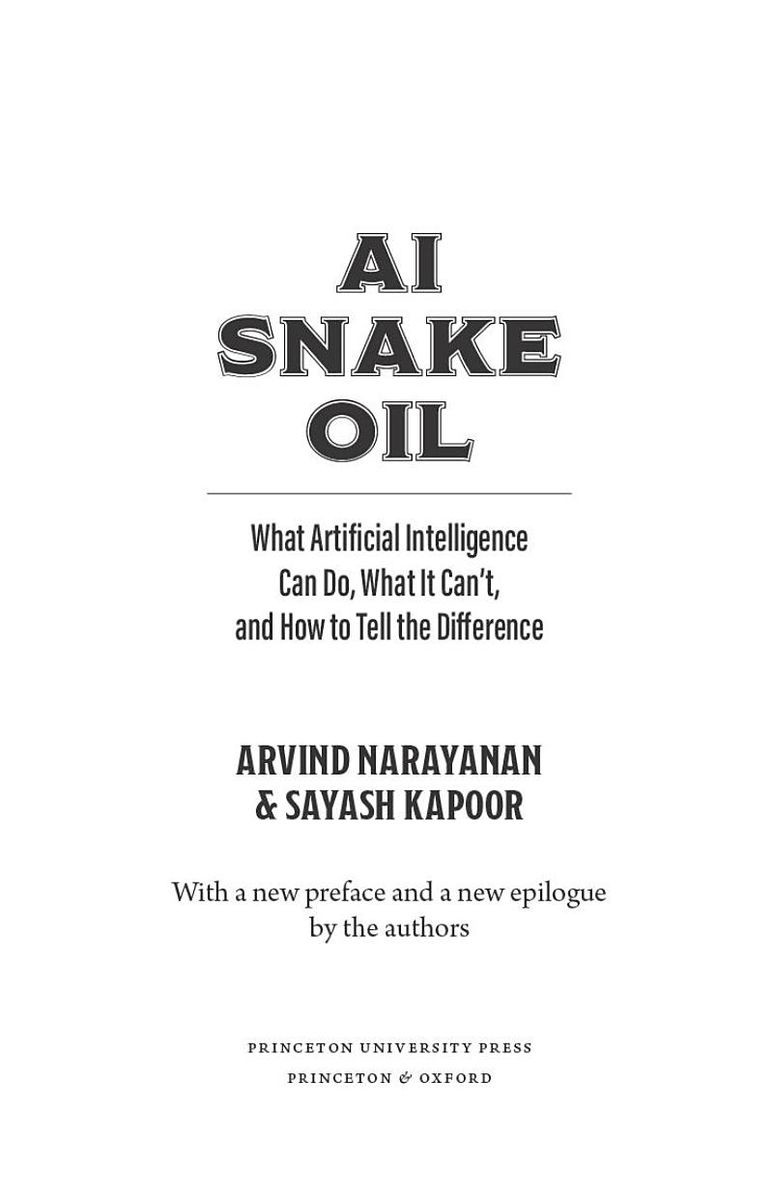 AI Snake Oil What Artificial Intelligence Can Do, What It Can’t, and How to Tell the Difference