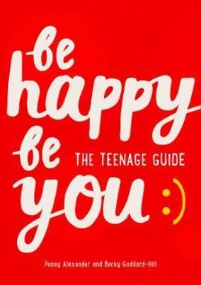 Be Happy Be You The Teenage Guide