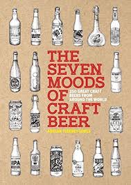The Seven Moods of Craft Beer 350 Great Craft Beers from Around the World