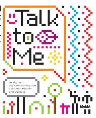 Talk to Me Design and the Communication between People and Objects
