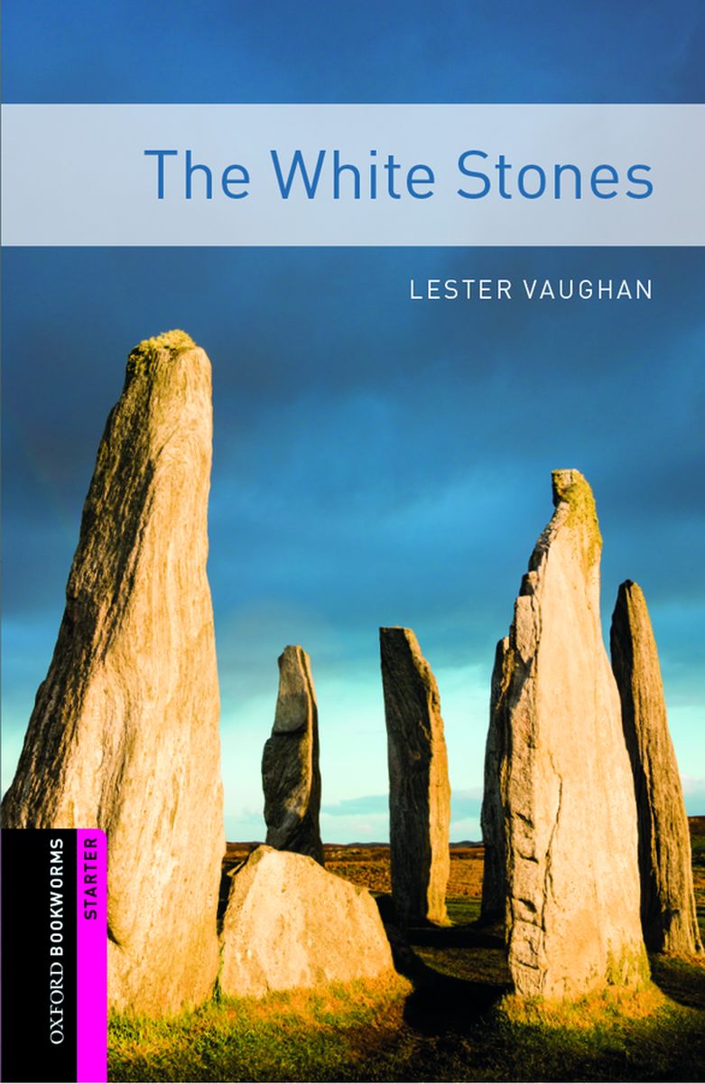 Oxford Bookworms Library  Starter The White Stones (Interactive)
