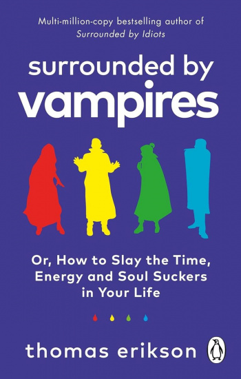 Surrounded by Vampires (or, How to Slay the Time, Energy and Soul Suckers in Your Life)