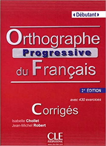 Orthographe Progressive du Francais 2eme edition Debutant Corriges (ответы)