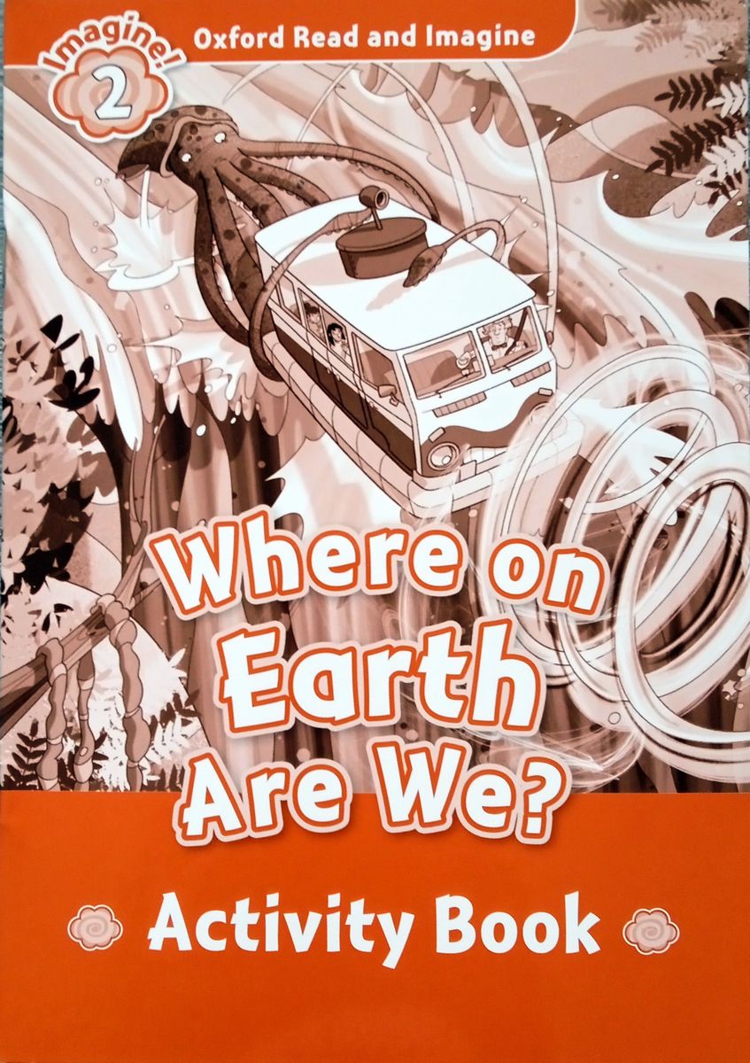 Oxford Read and Imagine 2 Where on Earth Are We Activity Book