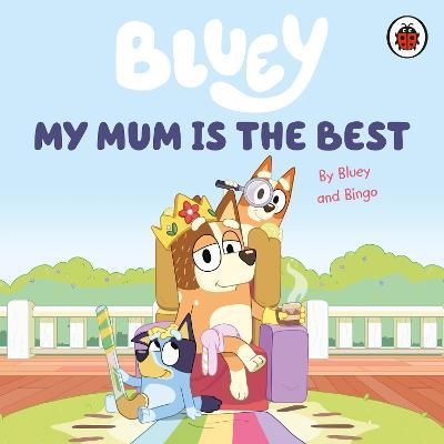 Bluey My Mum Is the Best