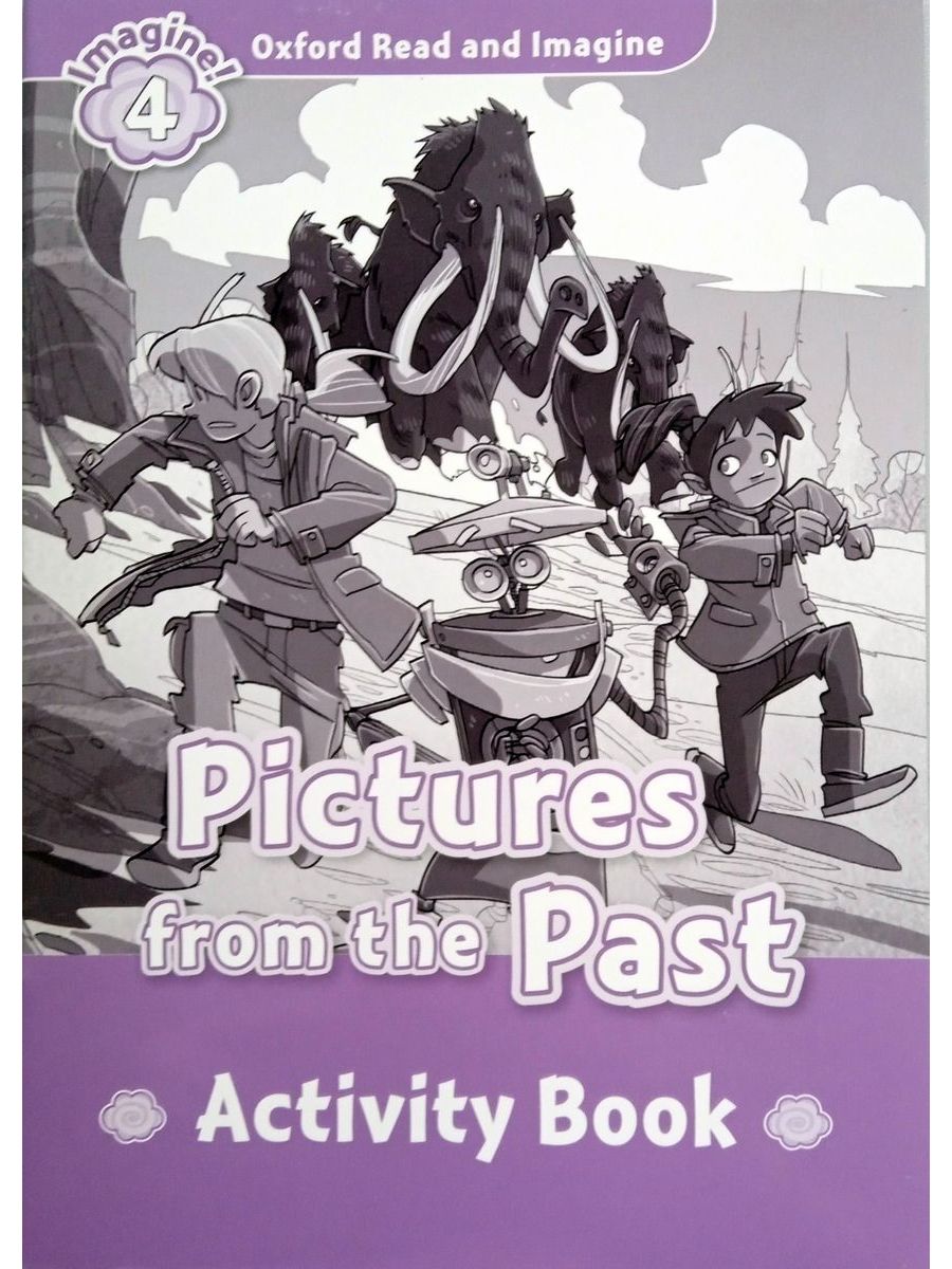 Oxford Read and Imagine 4 Pictures from the Past Activity Book