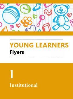 Young Learners Flyers Practice Test 1 Institutional