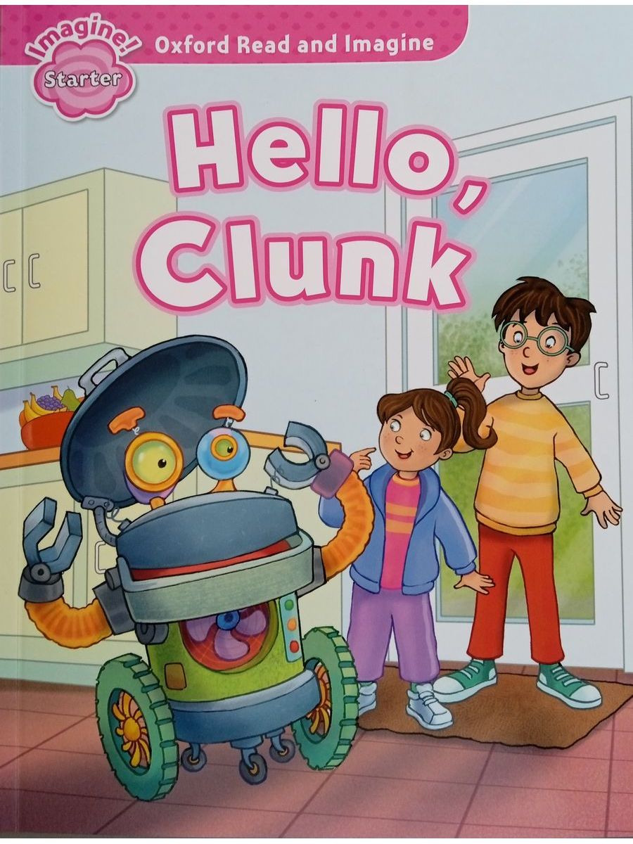 Oxford Read and  Imagine Starter Hello, Clunk