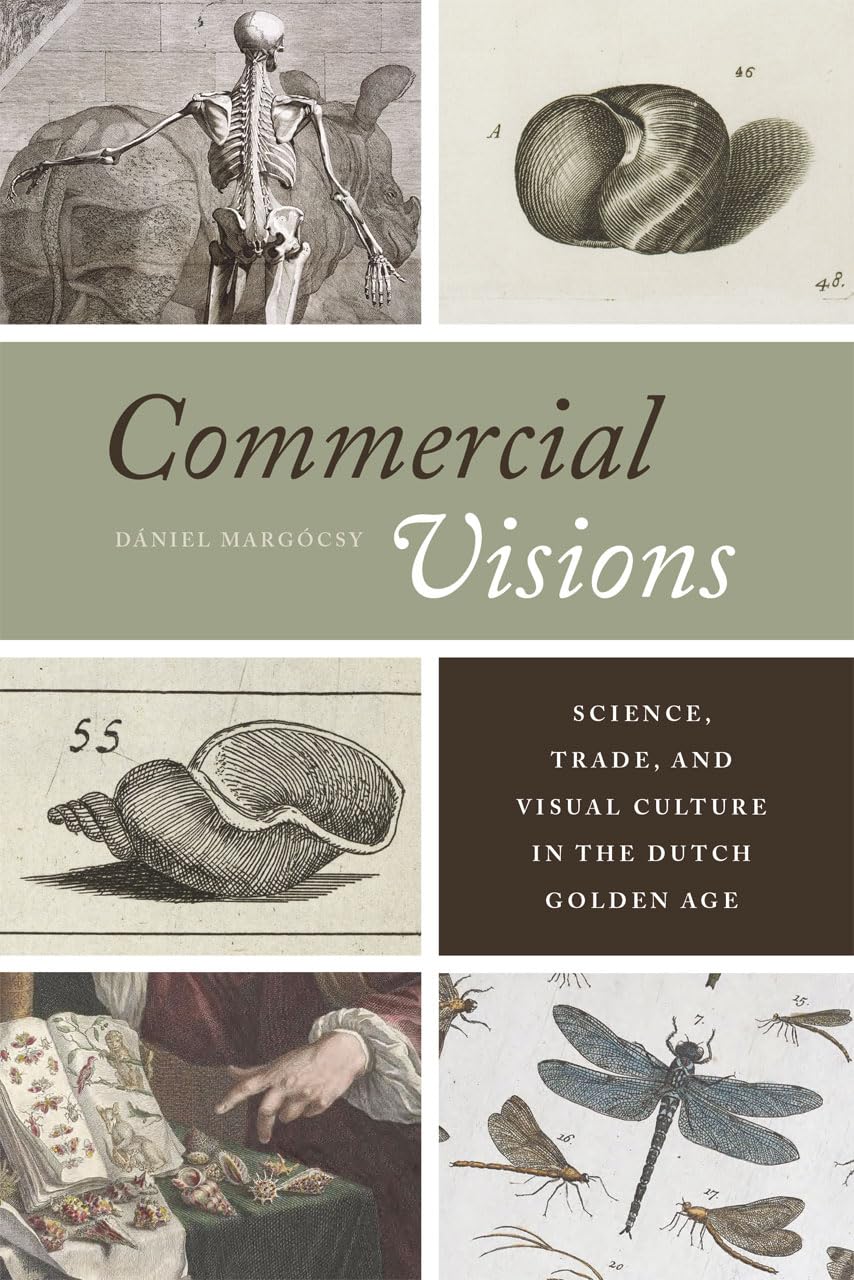 Commercial Visions Science, Trade, and Visual Culture in the Dutch Golden Age