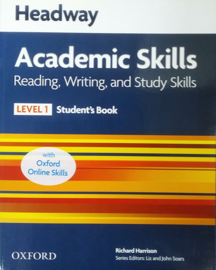 Oxford reading skills. Headway Academic skills Level 1. Headway Academic skills reading, writing and study skills 2 student’s book (2011). Literature: Richard Harrison. New Headway Academic skills 1.. Study skills.