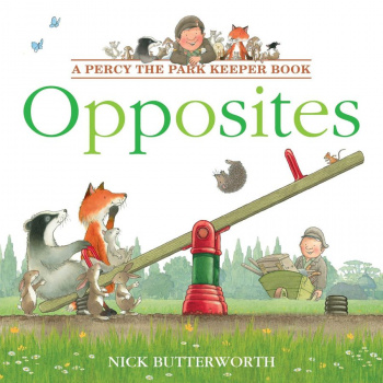 Opposites (A Percy the Park Keeper Story)