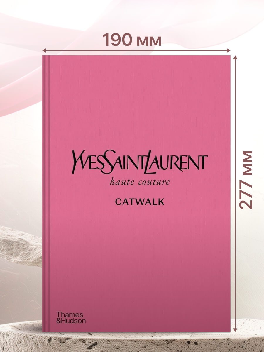 Yves Saint Laurent Catwalk The Complete Haute Couture Collections