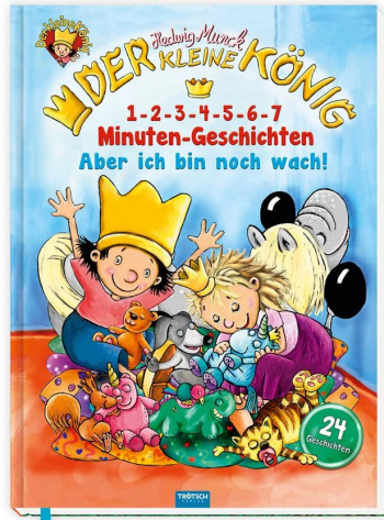 Trotsch Der kleine König Kinderbuch 1-2-3-4-5-6-7 Minuten-Geschichten Aber ich bin noch wach
