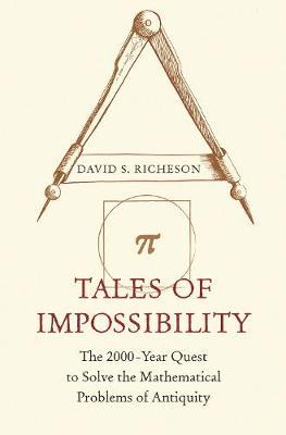 Tales of Impossibility The 2000-Year Quest to Solve the Mathematical Problems of Antiquity