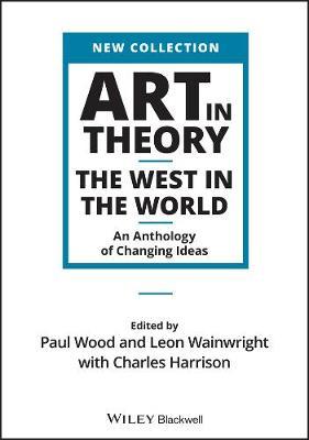 Art in Theory The West in the World - An Anthology of Changing Ideas