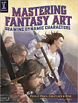 Mastering Fantasy Art - Drawing Dynamic Characters: People, Poses, Creatures and More