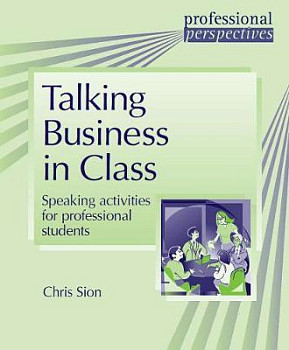 Talking Business in Class Speaking activities for professional students