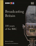Broadcasting Britain 100 Years of the BBC
