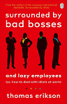Surrounded by Bad Bosses and Lazy Employees (or, How to Deal with Idiots at Work)
