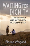 Waiting for Dignity Legitimacy and Authority in Afghanistan