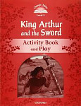 Classic Tales Level 2 King Arthur and The Sword Activity Book and Play
