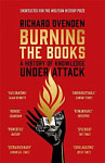 Burning the Books A History of Knowledge Under Attack