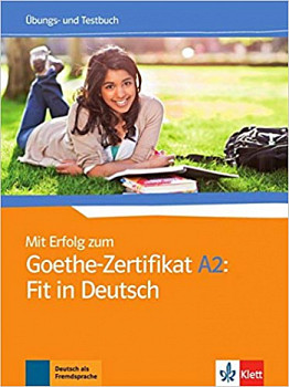 Mit Erfolg zum Goethe-Zertifikat A2 Fit in Deutsch Ubungs- und Testbuch