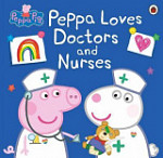 Peppa Loves Doctors and Nurses