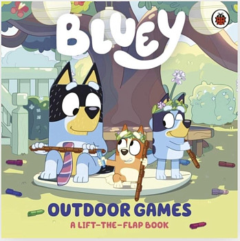 Bluey Outdoor Games A Lift-the-Flap Book
