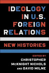 Ideology in U.S. Foreign Relations New Histories
