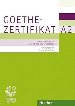 Goethe-Zertifikat A2 Deutschprufung fur Jugendliche und Erwachsene Prufungsziele Testbeschreibung