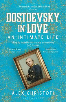 Dostoevsky in Love An Intimate Life