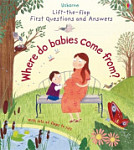 Lift-the-Flap First Questions and Answers Where Do Babies Come From?