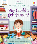 Usborne Lift-the-Flap Very First Questions and Answers Why should I get dressed