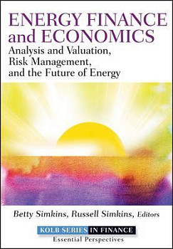 Energy Finance and Economics Analysis and Valuation, Risk Management, and the Future of Energy