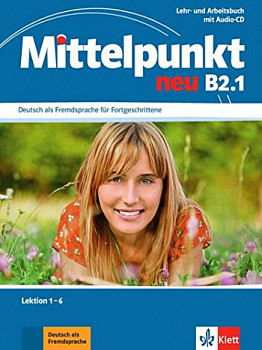 Mittelpunkt Neu B2.1 Lehr- Und Arbeitsbuch Lektion 1-6 + CD Zum Arbeitsbuch
