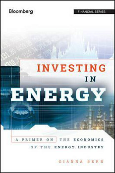 Investing in Energy: A Primer on the Economics of the Energy Industry