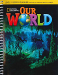 Our World 5 Lesson Planner with Class Audio CD and Teacher's Resources CD-RO