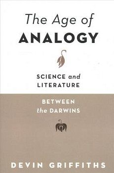 The Age of Analogy Science and Literature between the Darwins