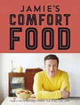 Jamie's Comfort Food 100 Ultimate Recipes Treat the Ones You Love