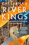 River Kings The Vikings from Scandinavia to the Silk Roads