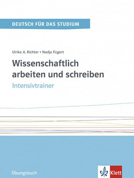 Wissenschaftlich arbeiten und schreiben Intensivtrainer
