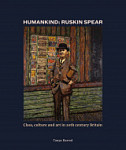 Humankind Ruskin Spear Class, Culture and Art in 20th Century Britain