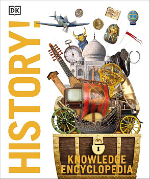 Knowledge Encyclopedia History! The Past as You've Never Seen it Before