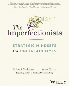 The Imperfectionists Strategic Mindsets for Uncertain Times