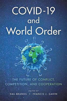 COVID-19 and World Order The Future of Conflict, Competition, and Cooperation