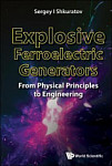 Explosive Ferroelectric Generators From Physical Principles To Engineering